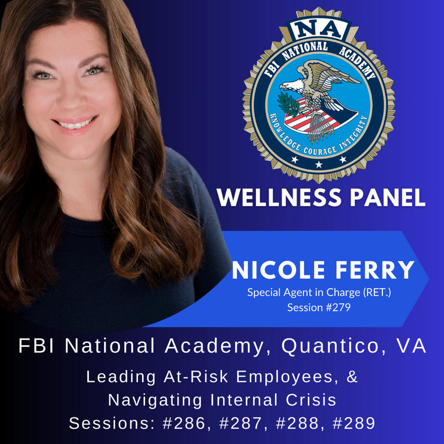 Nicole Ferry, FBI National Academy Sessions #286, 287, 288 for Leading At-Risk Employees and Navigating Internal Crisis